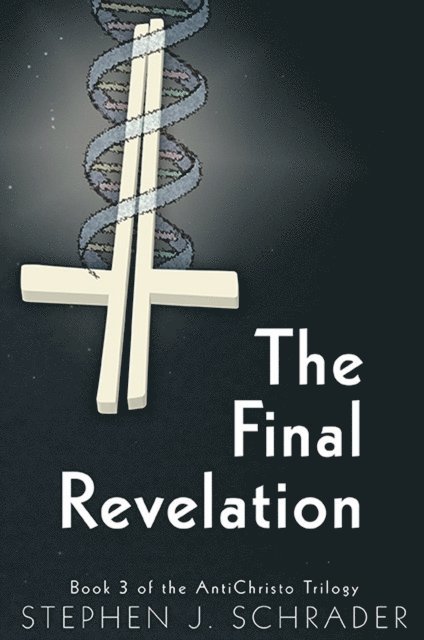 Stephen J. Schrader - Final Revelation: Book 3 of the AntiChristo Trilogy, E-bok
