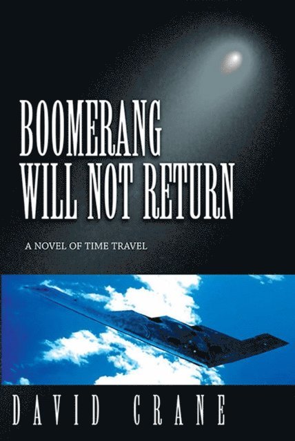 David Crane - Boomerang Will Not Return: A Novel of Time Travel, E-bok