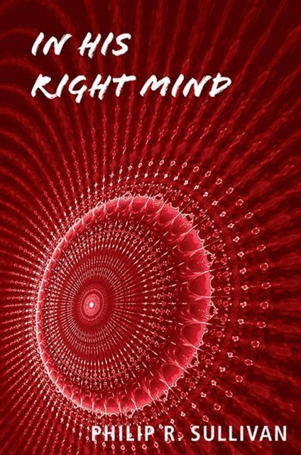 Philip R. Sullivan - In His Right Mind, E-bok. Tillgänglighet: Lägg i varukorg