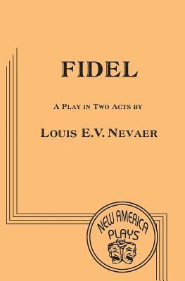 Louis Nevaer - Fidel: A Play in Two Acts, Häftad