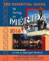 Eduviges Montejo - The Essential Guide to Living in Merida, 2016: Tons of Visitor Information, Including Information on Airbnb, Stays, the Best of Merida, and Dog Cultur, Häftad