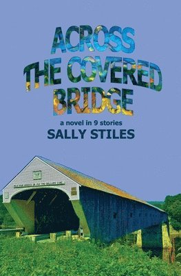 Sally Stiles - Across The Covered Bridge, Häftad