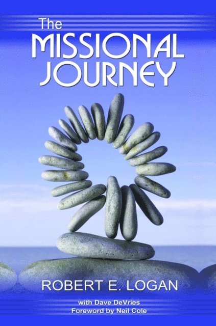 Robert E. Logan - Missional Journey: Multiplying Disciples and Churches that Transform the World, E-bok