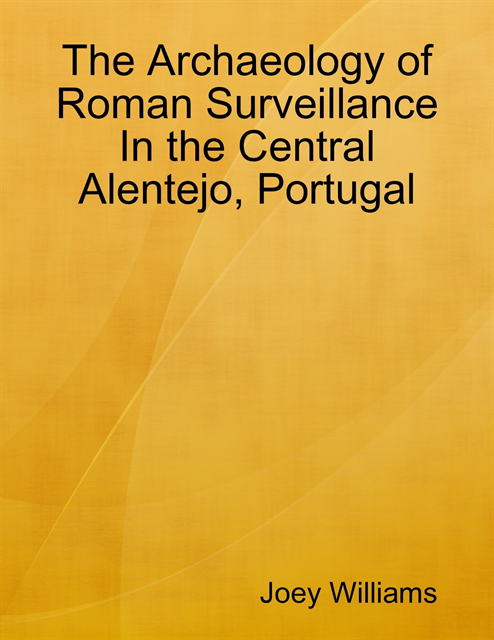 Joey Williams - Archaeology of Roman Surveillance In the Central Alentejo, Portugal, E-bok