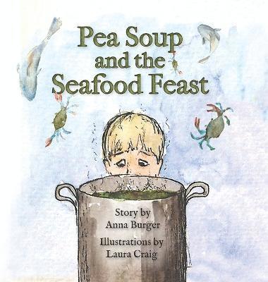 Anna Burger - Pea Soup and the Seafood Feast, Inbunden