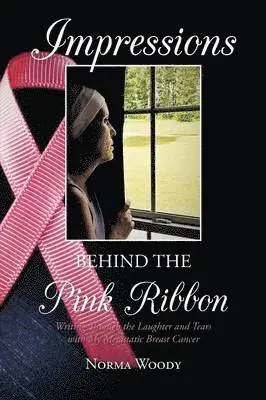 Norma Woody - Impressions Behind the Pink Ribbon, Häftad. Tillgänglighet: Lägg i varukorg