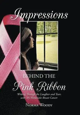 Norma Woody - Impressions Behind the Pink Ribbon, Inbunden. Tillgänglighet: Lägg i varukorg