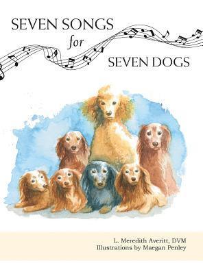 L Meredith Averitt - Seven Songs for Seven Dogs, Inbunden