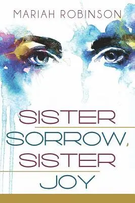 Mariah Robinson - Sister Sorrow, Sister Joy, Häftad. Tillgänglighet: Lägg i varukorg
