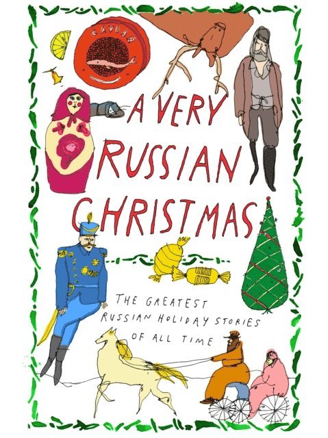 Teffi, Maxim Gorky, Klaudia Lukashevich, Vladimir Korolenko, Lev Tolstoy, Fyodor Dostoyevsky, Anton Chekhov, Mikhail Zoshchenko - Very Russian Christmas, E-bok