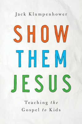 Jack Klumpenhower - Show Them Jesus, Häftad