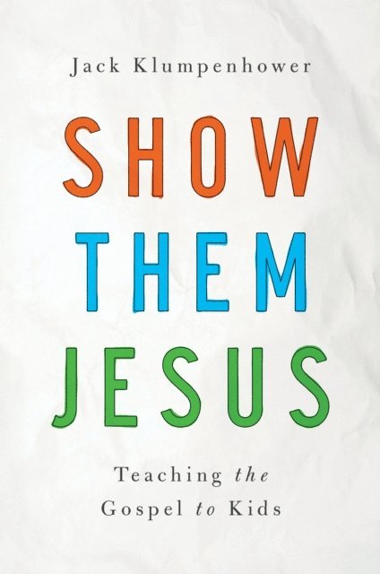 Jack Klumpenhower - Show Them Jesus, E-bok
