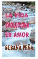 Susana Pena - La vida evoluciona en amor, Häftad