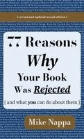 Mike Nappa - 77 Reasons Why Your Book Was Rejected { and what you can do about them }, Inbunden