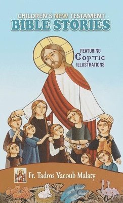 Tadros Yacoub Malaty - Children's New Testament Bible Stories, Inbunden