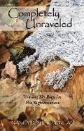 Completely Unraveled: Trading My Rags for His Righteousness