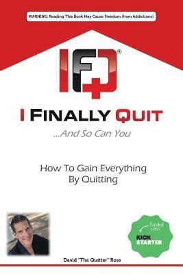David Ross - I Finally Quit...And So Can You: How to Gain Everything by Quitting, Häftad