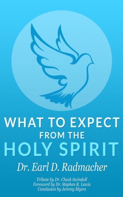 Earl D. Radmacher - What to Expect from the Holy Spirit, E-bok