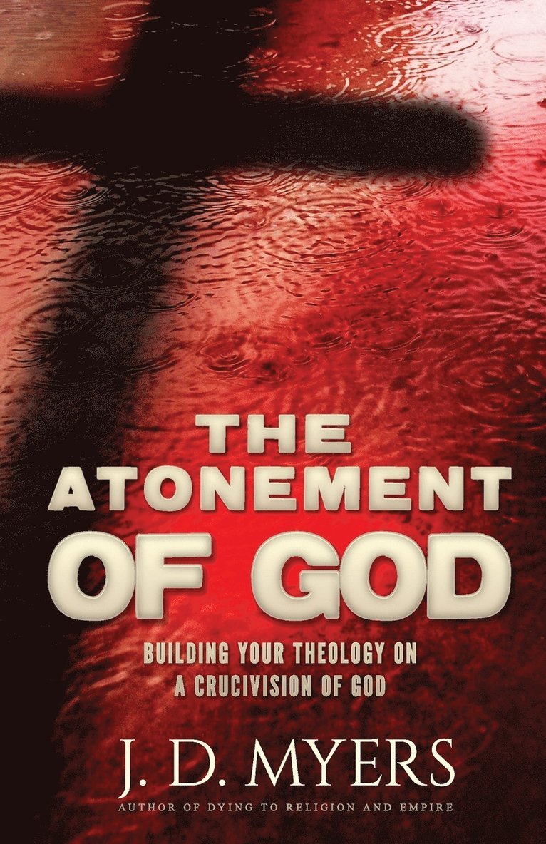 J D Myers - Atonement of God, Häftad