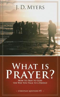 J D Myers - What is Prayer?, Häftad
