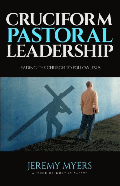 Jeremy Myers - Cruciform Pastoral Leadership: Leading the Church to Follow Jesus, E-bok. Tillgänglighet: Lägg i varukorg