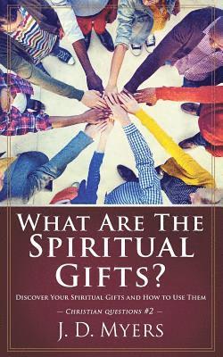 J D Myers - What Are the Spiritual Gifts?, Häftad