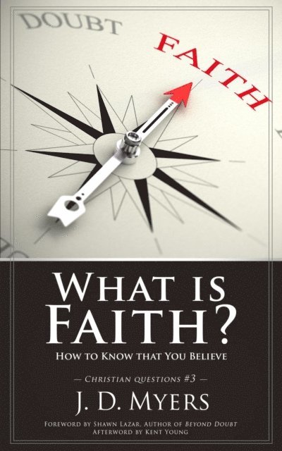 J. D. Myers - What is Faith? How to Know That You Believe, E-bok. Tillgänglighet: Lägg i varukorg