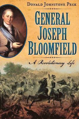 Donald Johnstone Peck - General Joseph Bloomfield - A Revolutionary Life, Häftad