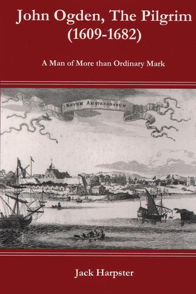 Jack Harpster - John Ogden, The Pilgrim (1609-1682) - A Man of More than Ordinary mark, Häftad