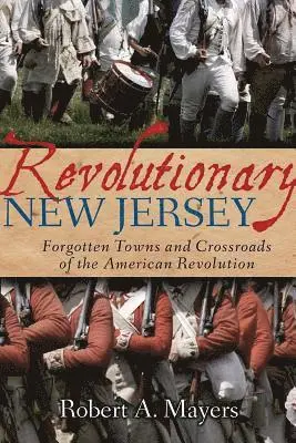 Robert A Mayers - Revolutionary New Jersey, Häftad. Tillgänglighet: Lägg i varukorg