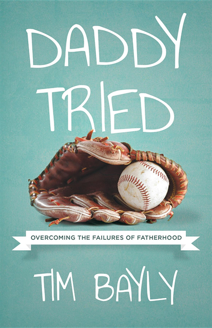 Tim Bayly - Daddy Tried, E-bok