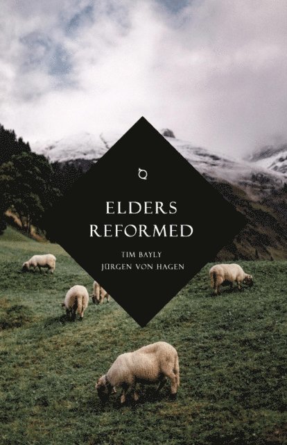 Jurgen von Hagen, Tim Bayly - Elders Reformed, E-bok