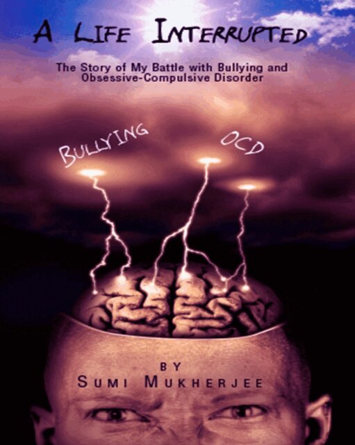 Sumi Mukherjee - Life Interrupted - The Story Of My Battle With Bullying And Obsessive-compulsive Disorder, E-bok