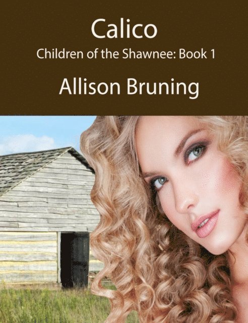Allison Bruning - Calico (Children of the Shawnee: Book 1), E-bok