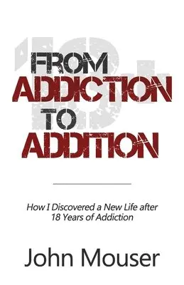 John Mouser - From Addiction to Addition, Häftad. Tillgänglighet: Lägg i varukorg