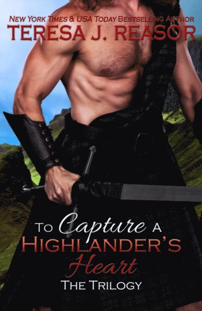 Teresa J. Reasor - To Capture A Highlander's Heart:The Trilogy, E-bok. Tillgänglighet: Lägg i varukorg