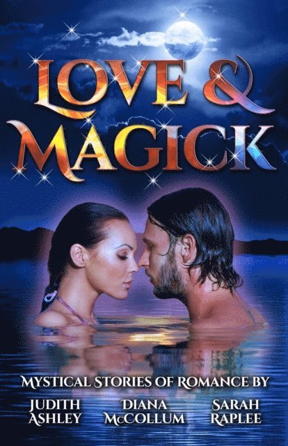 Judith Ashley, Sarah Raplee - Love and Magick: Mystical Stories of Romance, Häftad