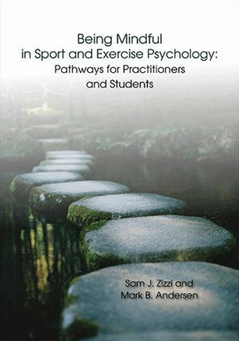 Samuel J Zizzi, Mark B Andersen, Samuel J. Zizzi, Mark B. Andersen, Samuel J. Zizzi, Mark B. Andersen - Being Mindful in Sport and Exercise Psychology, Häftad. Tillgänglighet: Tillfälligt slut