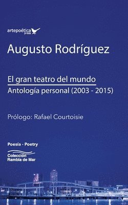 Augusto Rodriguez - El gran teatro del mundo: Antología personal (2003 -2015), Häftad