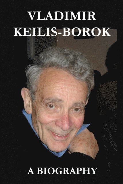Anna Kashina - Vladimir Keilis-Borok: a Biography, E-bok