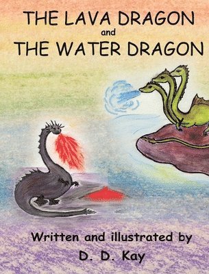 D D Kay - Lava Dragon and the Water Dragon, Inbunden