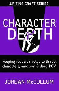 Jordan McCollum - Character Depth: Keeping readers riveted with real characters, emotion & deep POV, Häftad