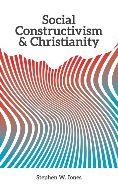 Stephen W. Jones - Social Constructivism and Christianity, E-bok