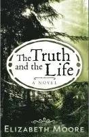 Elizabeth Moore - The Truth and the Life, Häftad. Tillgänglighet: Lägg i varukorg