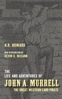 H. R. Howard - The Life and Adventures of John A. Murrell, the Great Western Land Pirate, Häftad