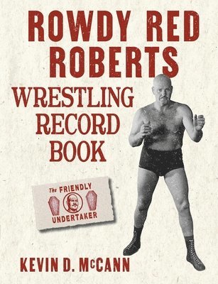 Kevin D. McCann - Rowdy Red Roberts Wrestling Record Book, Häftad