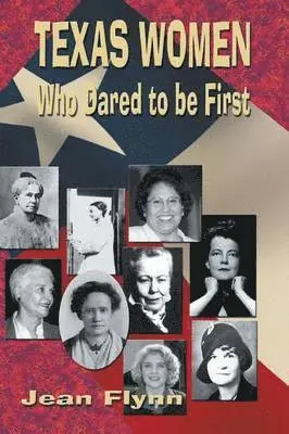 Jean Flynn - Texas Women Who Dared to Be First, Häftad. Tillgänglighet: Lägg i varukorg