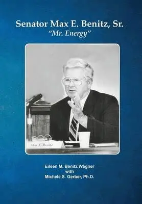 Eileen M Benitz Wagner, Michelle Gerber Ph D - Senator Max E. Benitz, Sr., Inbunden. Tillgänglighet: Lägg i varukorg