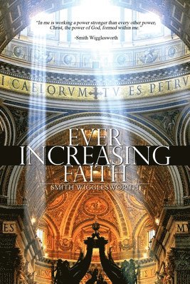 Smith Wigglesworth - Ever Increasing Faith, Häftad