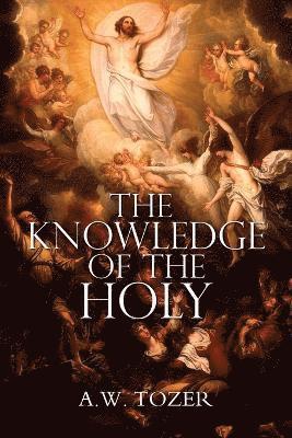 A W Tozer - Knowledge of the Holy by A.W. Tozer, Häftad